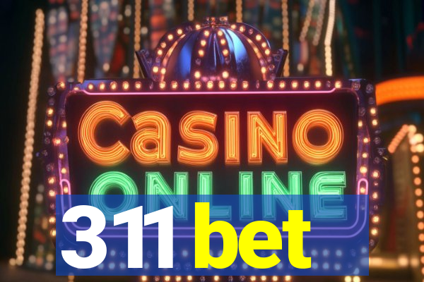 311 bet
